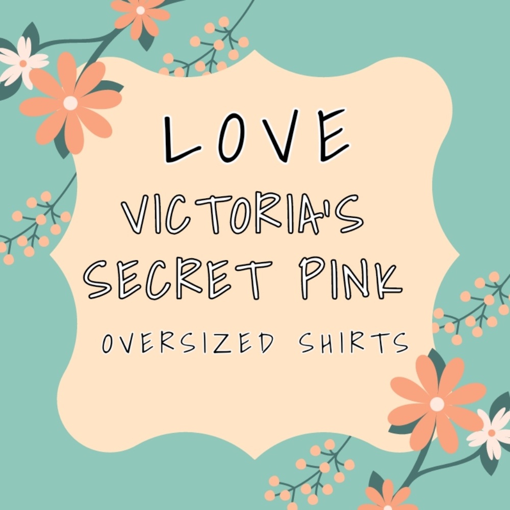ISO-- Victoria's Secret PINK oversized tops